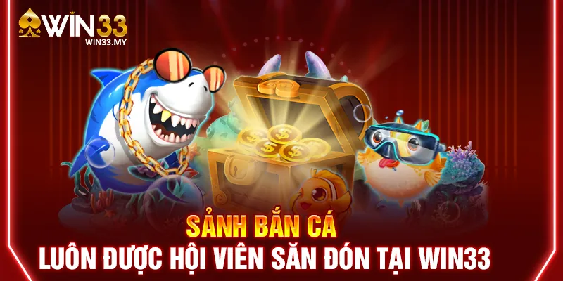 Sảnh bắn cá luôn được hội viên săn đón tại WIN33