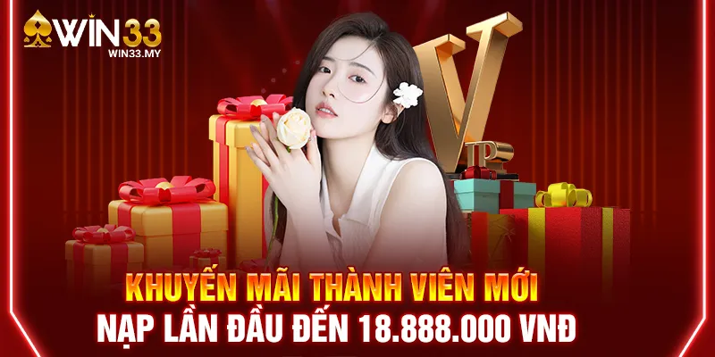 Khuyến mãi thành viên mới nạp lần đầu đến 18.888.000 VNĐ