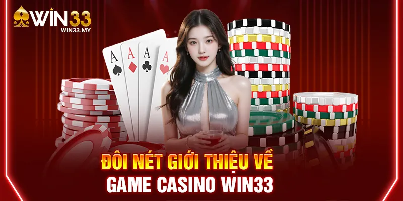 Giới thiệu tổng quan về sảnh game Casino uy tín