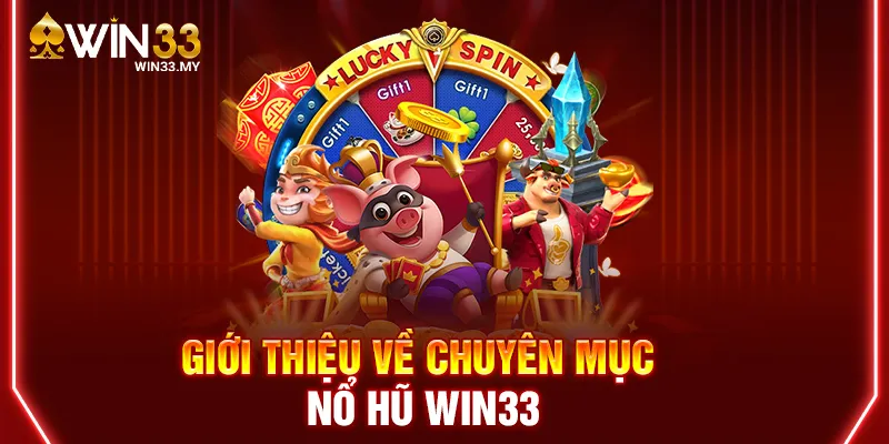 Nổ hũ WIN33 là sân chơi được đông đảo hội viên săn đón